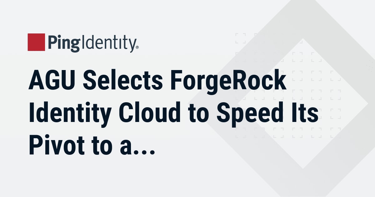 AGU Selects ForgeRock Identity Cloud to Speed Its Pivot to a Virtual Conference — Ping Identity event banner