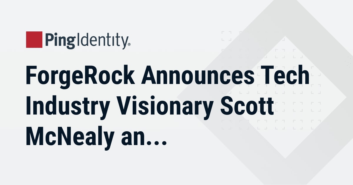 ForgeRock Announces Tech Industry Visionary Scott McNealy and Forrester Analyst Frank Gillett to Headline Annual Identity Summit by Ping Identity