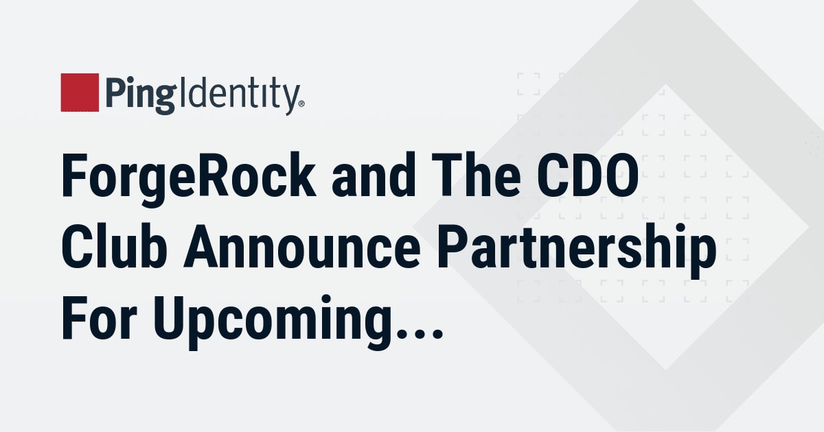 ForgeRock and The CDO Club Announce Partnership For Upcoming Identity Summits and CDO Summits in London and Amsterdam — Ping Identity event banner