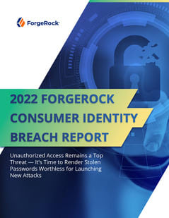 2022 ForgeRock Consumer Identity Breach Report