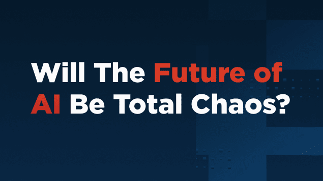 Will the future of AI be total chaos