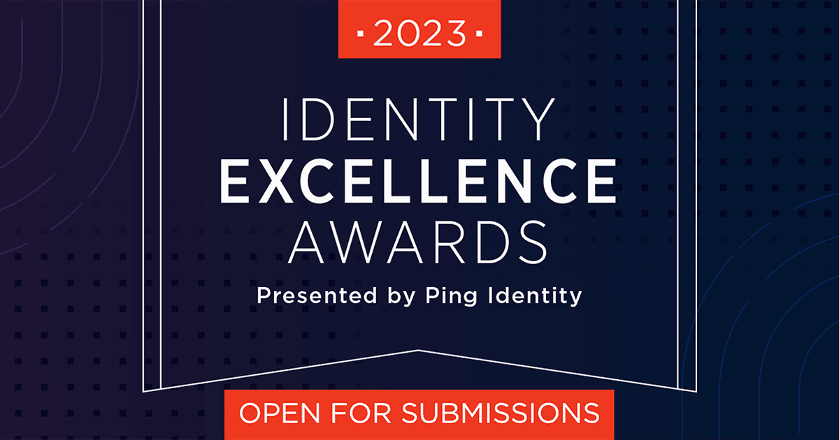 Ping Identity's 2023 Identity Excellence Awards - Open for Submissions