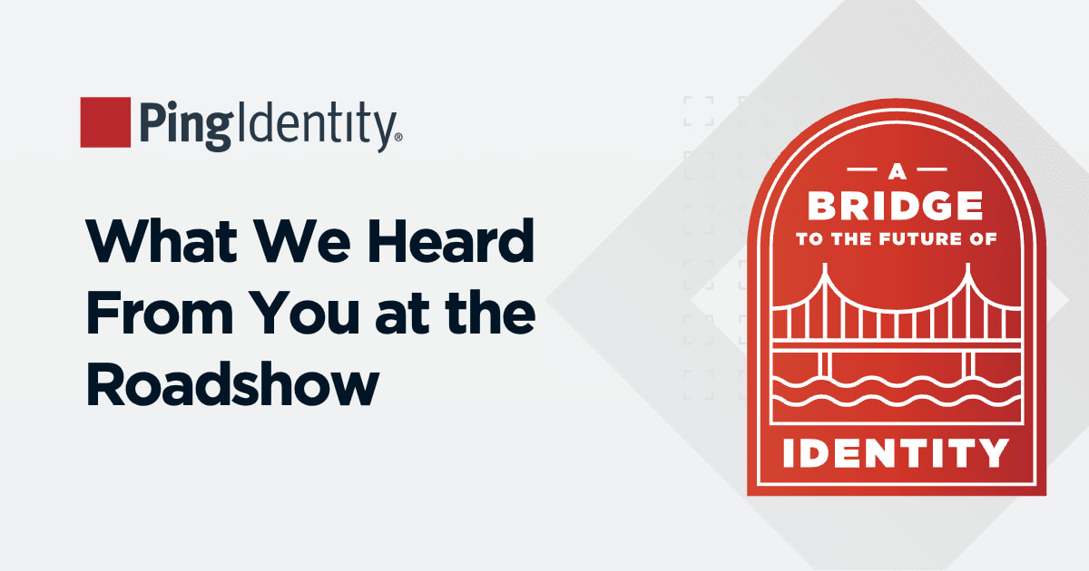What we heard from you at the roadshow