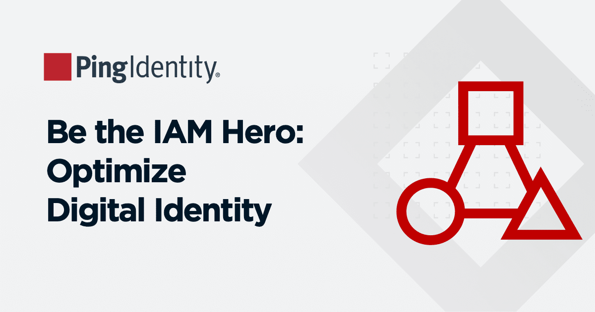 Be the IAM Hero: Optimize Digital Identity
