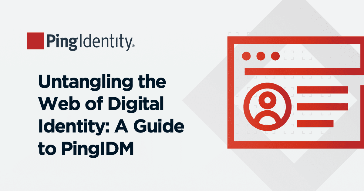 Untangling the Web of Digital Identity A Guide to PingIDM