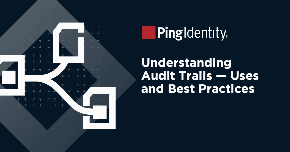 Understanding Audit Trails Uses and Best Practices