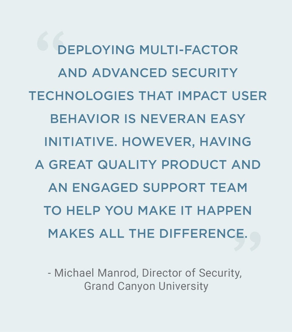 Quote from Michael Manrod, Directory of Security, Grand Canyon University